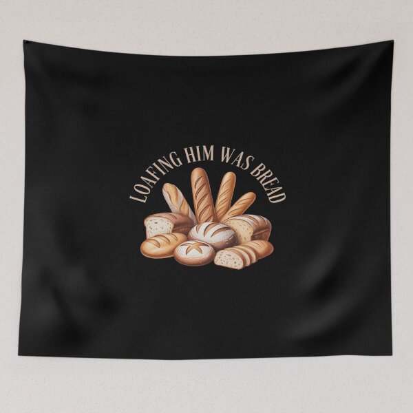 Item preview, Sourdough Loafing Him was Bread designed and sold by KingsLife1994.