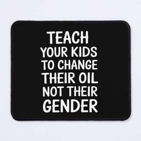 Item preview, Teach Your Kids to Change Their Oil Not Their Gender Funny designed and sold by BlackStars3Neon.