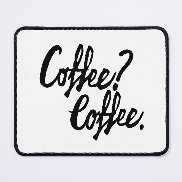 Item preview, Coffee Lover Design – Coffee? Coffee. Quote designed and sold by PeligroEclipse.