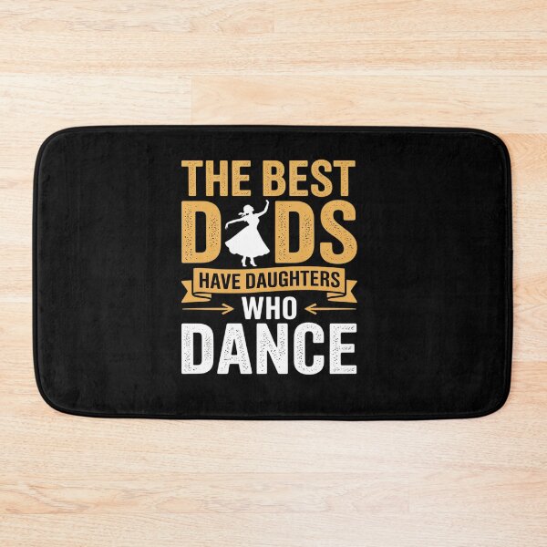 Item preview, The Best Dads Have Daughters Who Dance Fathers Day designed and sold by BlackStars3Neon.