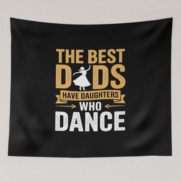 Item preview, The Best Dads Have Daughters Who Dance Fathers Day designed and sold by BlackStars3Neon.