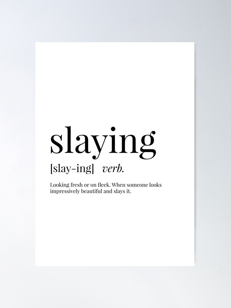 Slay Definition  Poster for Sale by HYPEBEASTTT