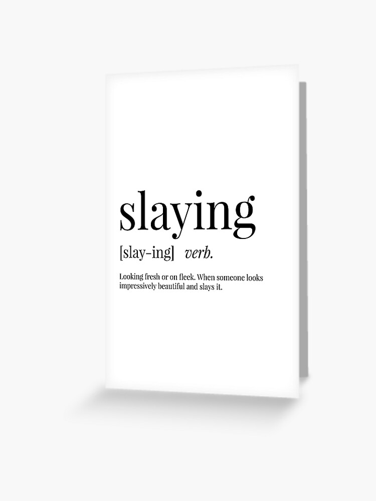 Slaying Definition Greeting Card for Sale by definingprints