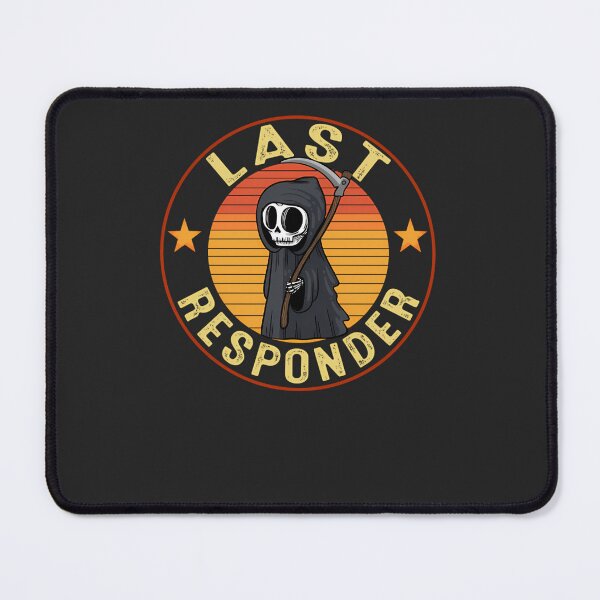 Item preview, Last-Responder-Dark-Humor designed and sold by singon.