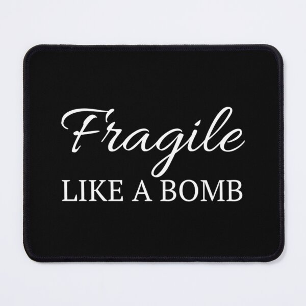 Item preview, Fragile like a Bomb designed and sold by WhitneyRussel.