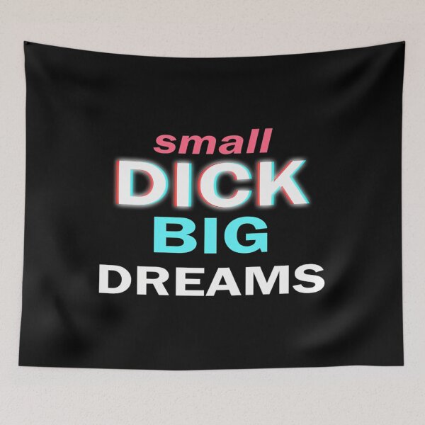 Item preview,  Small Dick Big Dreams designed and sold by IsabellForstner.
