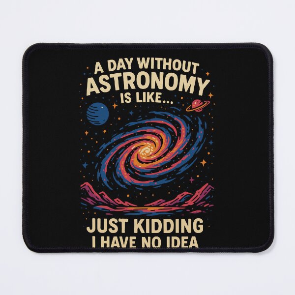 Item preview, A Day Without Astronomy Is Like Just Kidding designed and sold by LuminOrb.