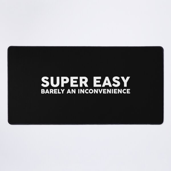 Item preview, Super Easy Barely An Inconvenience designed and sold by Marvinrauss.