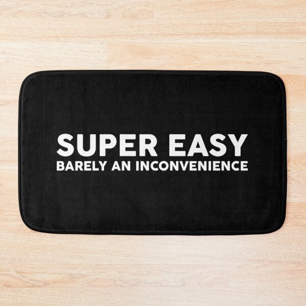 Item preview,  Super Easy Barely An Inconvenience designed and sold by Marvinrauss.