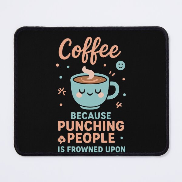 Item preview, Coffee Funny Punching People Frowned Upon designed and sold by LuminOrb.