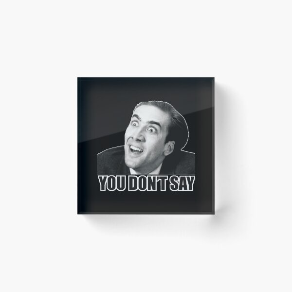 Item preview, Nicolas Cage Meme You Dont Say Reaction Humor designed and sold by Boondocks254.