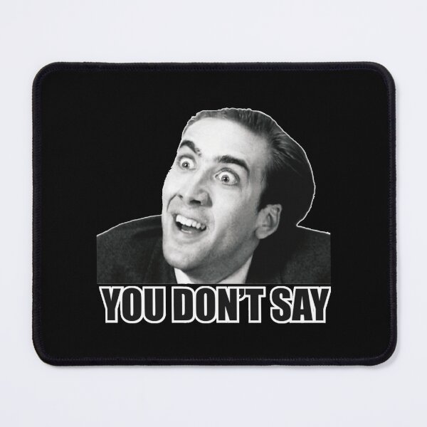 Item preview, Nicolas Cage Meme You Dont Say Reaction Humor designed and sold by Boondocks254.