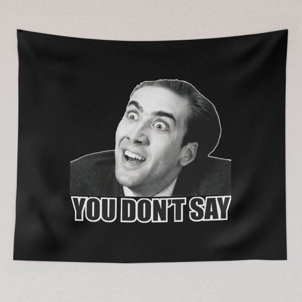 Item preview, Nicolas Cage Meme You Dont Say Reaction Humor designed and sold by Boondocks254.
