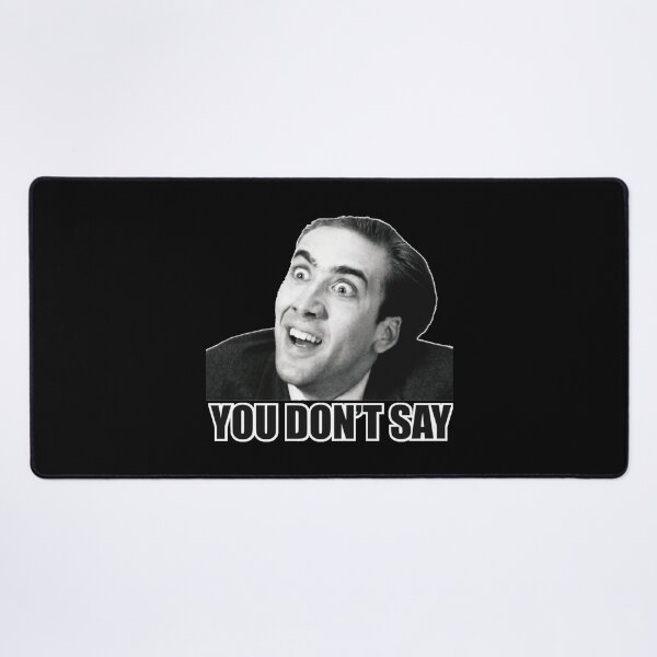 Item preview, Nicolas Cage Meme You Dont Say Reaction Humor designed and sold by Boondocks254.