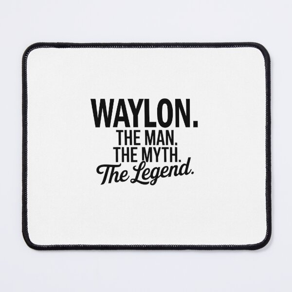 Item preview, Waylon Name Waylon The Man The Myth The legend designed and sold by Watsonarts.