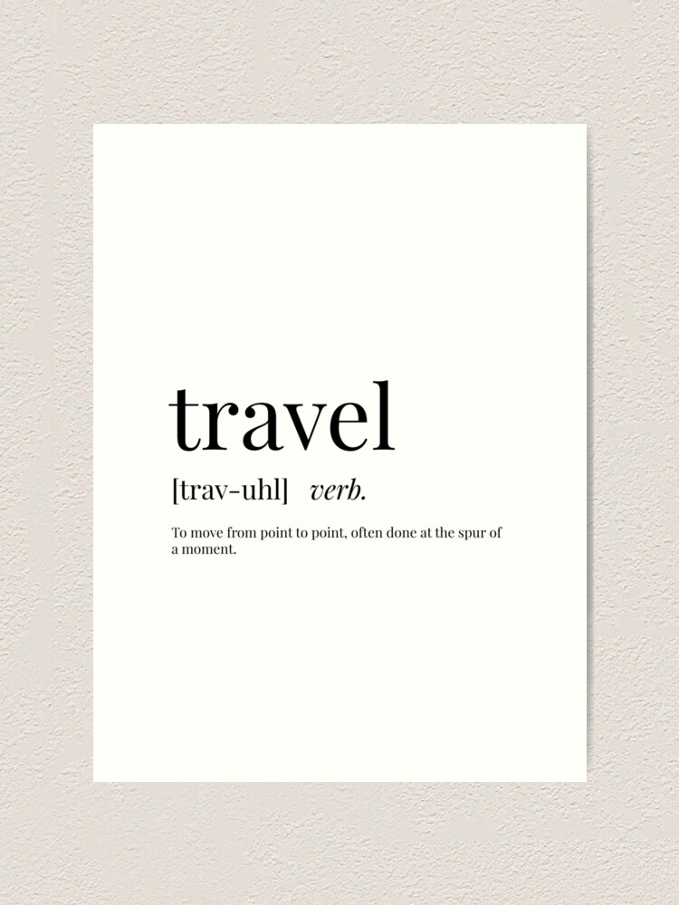 Travel Definition Art Print for Sale by definingprints