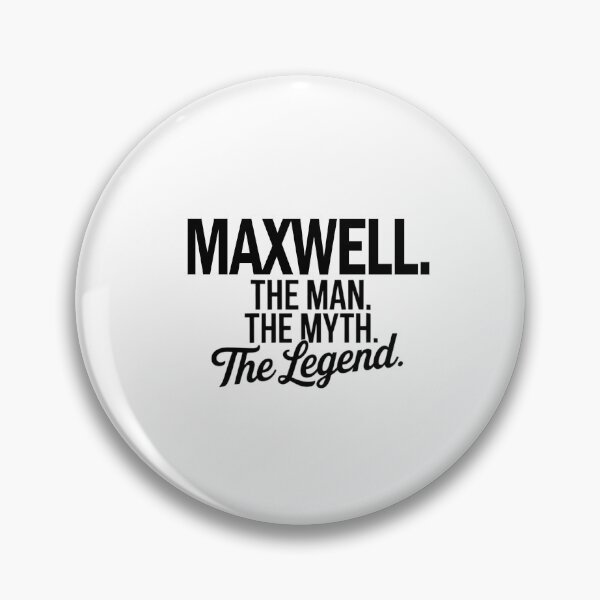 Item preview, Maxwell Name Maxwell The Man The Myth The legend designed and sold by Watsonarts.