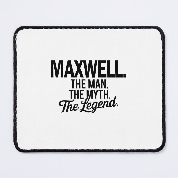 Item preview, Maxwell Name Maxwell The Man The Myth The legend designed and sold by Watsonarts.