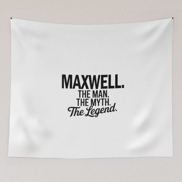 Item preview, Maxwell Name Maxwell The Man The Myth The legend designed and sold by Watsonarts.