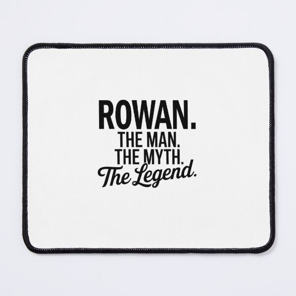 Item preview, Rowan Name Rowan The Man The Myth The legend designed and sold by Watsonarts.