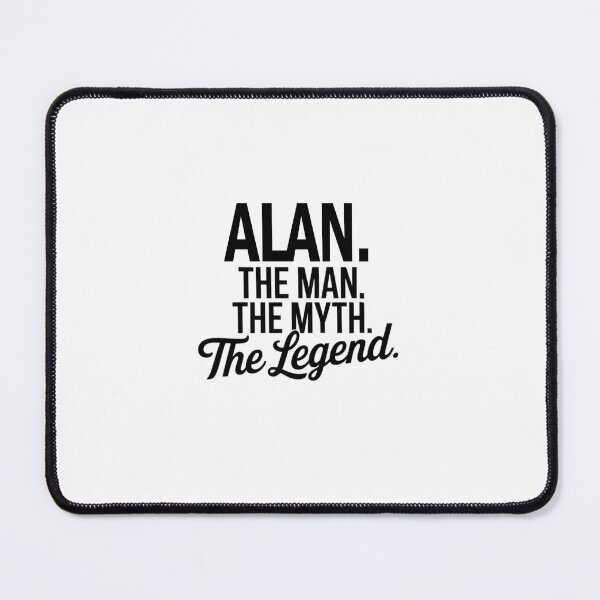 Item preview, Alan Name Alan The Man The Myth The legend designed and sold by Watsonarts.