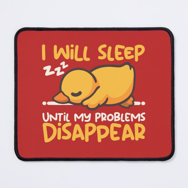 Item preview, I will sleep until my problems disappear cute duck designed and sold by NemiMakeit.