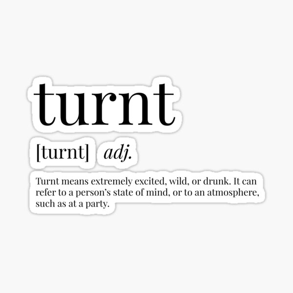 turnt-definition-sticker-for-sale-by-definingprints-redbubble