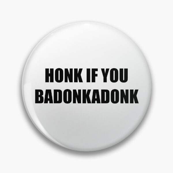 Item preview, Honk if you Badonkadonk designed and sold by YGirl.
