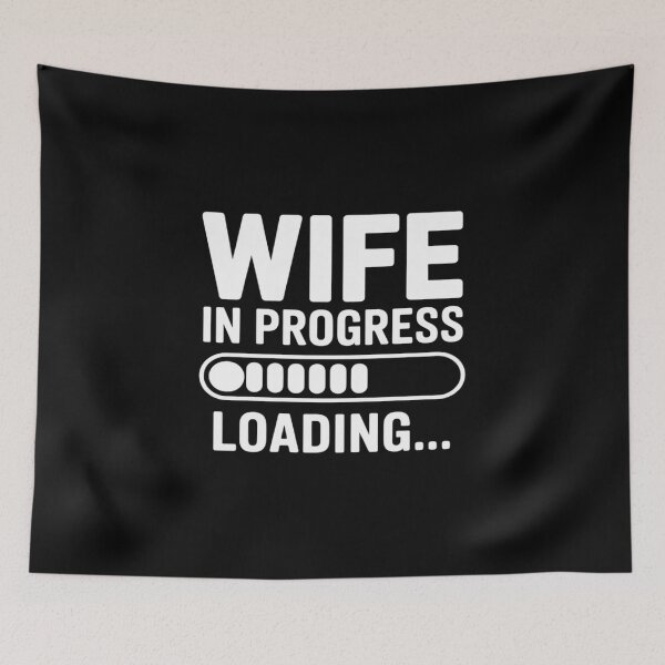 Item preview, Wife in Progress Loading Engagement Future Wife designed and sold by itsnothatweird.