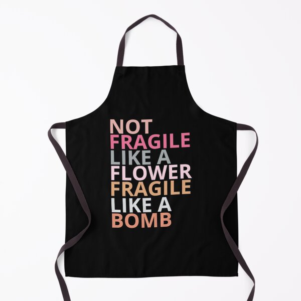 Item preview, Not fragile like a flower fragile like a bomb designed and sold by WhitneyRussel.