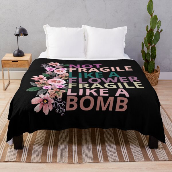 Item preview, Not fragile like a flower fragile like a bomb designed and sold by WhitneyRussel.