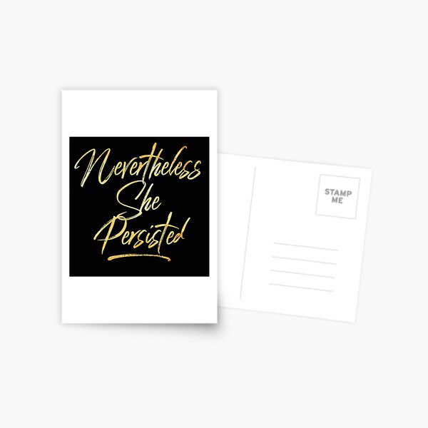 Nevertheless She Persisted - Womens Rights - Persistence - Resistence - Feminism Postcard