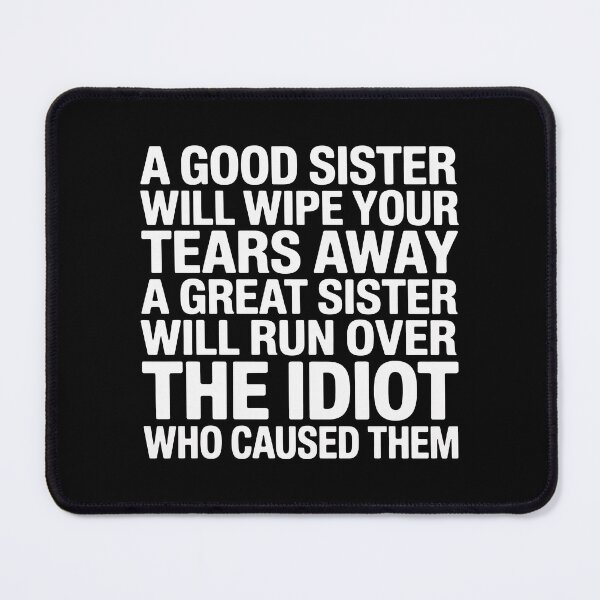 Item preview, a Good Sister Will Wipe Your tears Away a Great Sister Will designed and sold by procionartss.