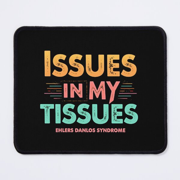 Item preview, Issues in My Tissues Ehlers Danlos Syndrome designed and sold by FrascatiStudio.