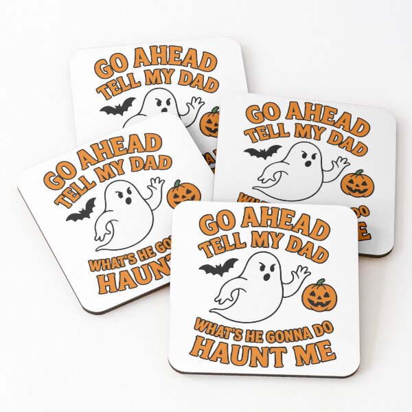 Item preview, Go Ahead Tell My Dad What's He Gonna Do Haunt Me designed and sold by Marcite.