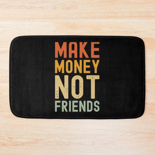 Item preview, make money not friends154 designed and sold by LandMeetSky.