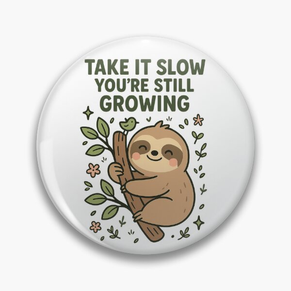 Item preview, Take It Slow You’re Still Growing Cute Sloth designed and sold by RandomPrints.