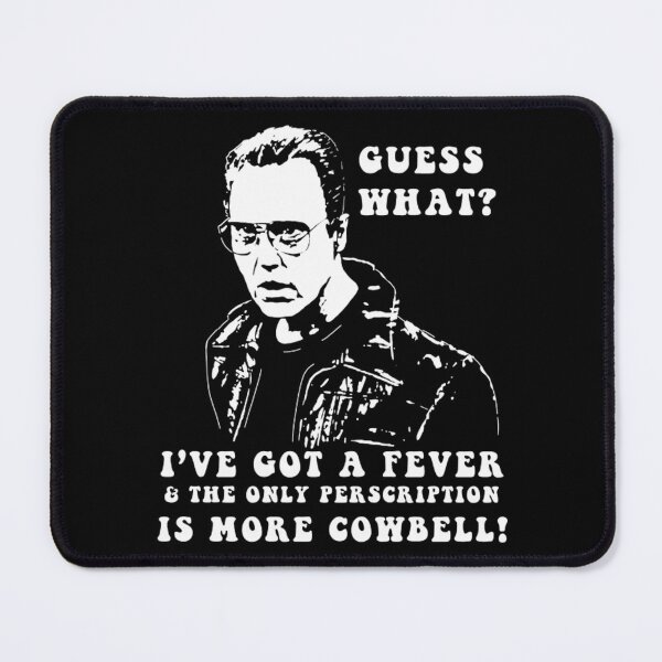 Item preview, Guess What Ive Got A Fever The Only Perscription Is More Cowbell designed and sold by NashGulgowski.