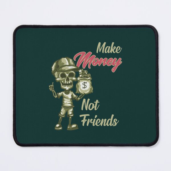 Item preview, Money Not Friend Make Money fake friends151 designed and sold by LandMeetSky.