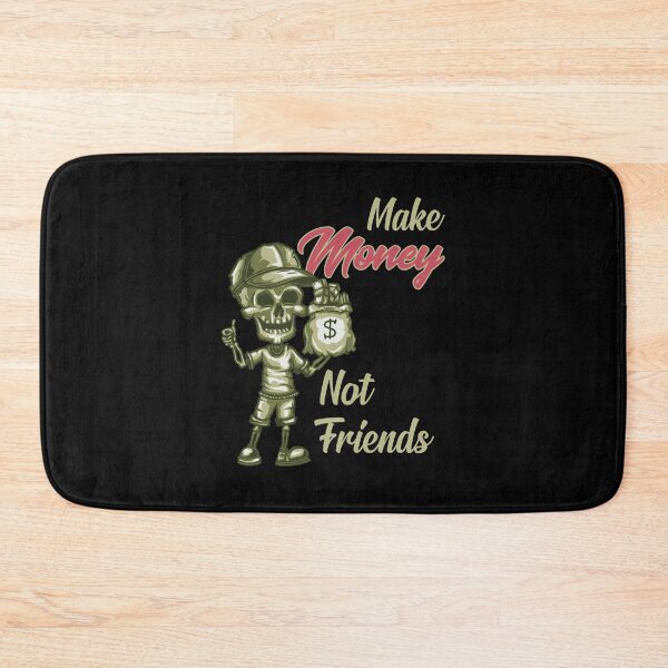 Item preview, Money Not Friend Make Money fake friends151 designed and sold by LandMeetSky.
