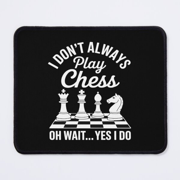 Item preview, Chess Addict Humor Design Always Play Chess Yes I Do designed and sold by KingsLife1994.