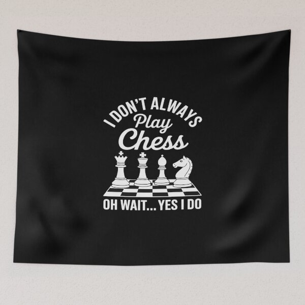 Item preview, Chess Addict Humor Design Always Play Chess Yes I Do designed and sold by KingsLife1994.
