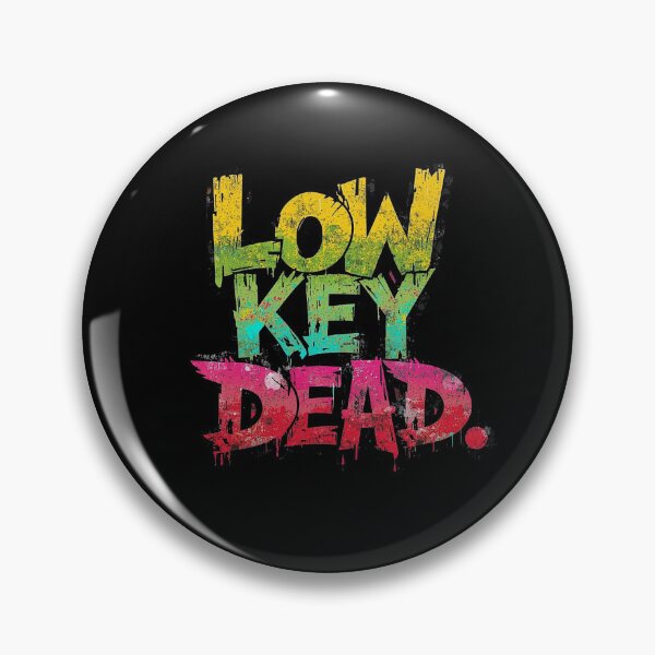 Item preview, Low Key Dead | Dark Humor Design by Too Real Co designed and sold by TooRealCo.