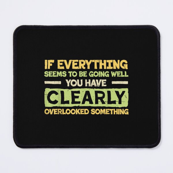 Item preview, Everything Seems to Be Going Well - Overlooked Something designed and sold by Annabellegeorge.