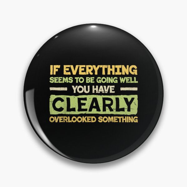 Item preview, Everything Seems to Be Going Well - Overlooked Something designed and sold by Annabellegeorge.