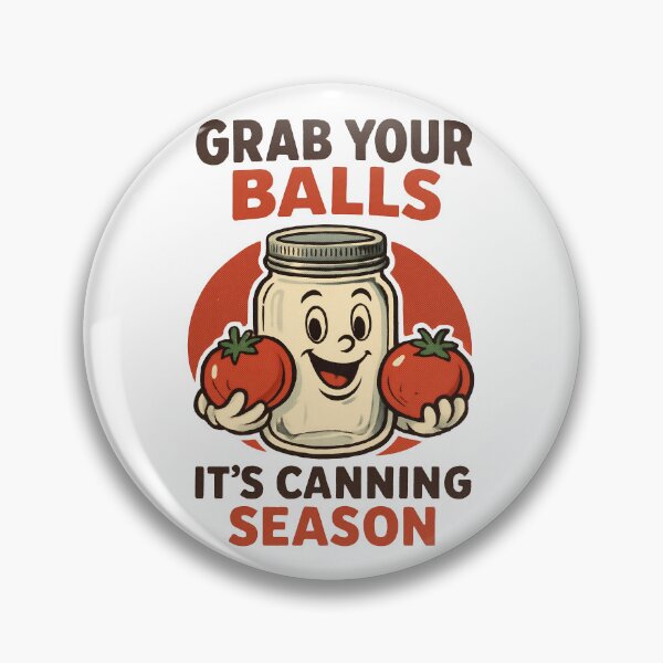 Item preview, Grab Your Balls, It’s Canning Season  designed and sold by EdgeDrip.