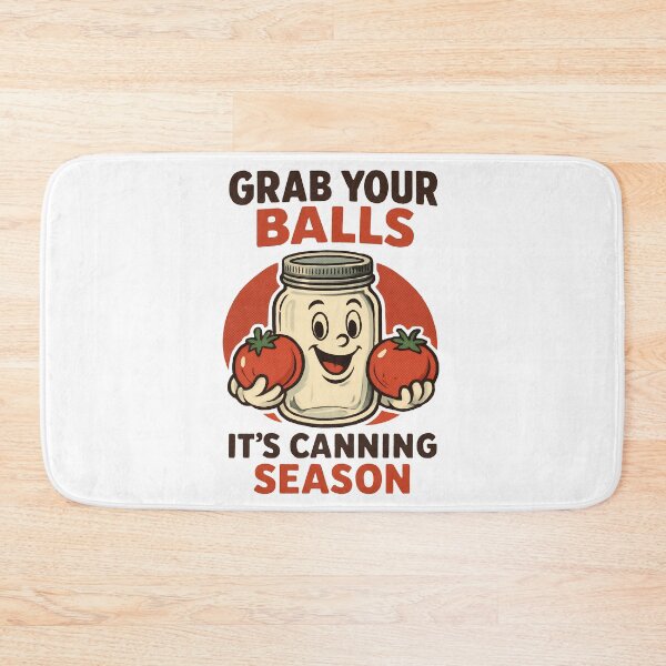 Item preview, Grab Your Balls, It’s Canning Season  designed and sold by EdgeDrip.