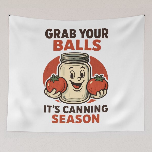 Item preview, Grab Your Balls, It’s Canning Season  designed and sold by EdgeDrip.