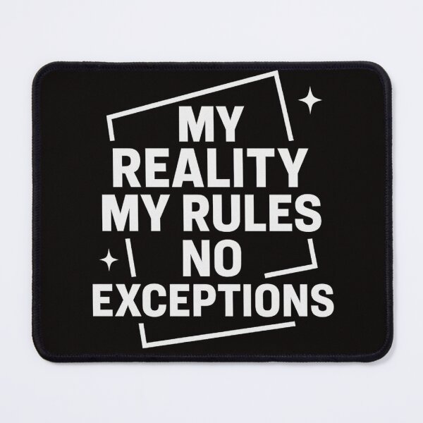 Item preview, My Reality My Rules No Exceptions designed and sold by The End of Two.