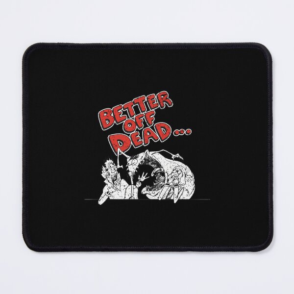 Item preview, Better Off Dead designed and sold by mahafoherrary.
